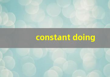 constant doing